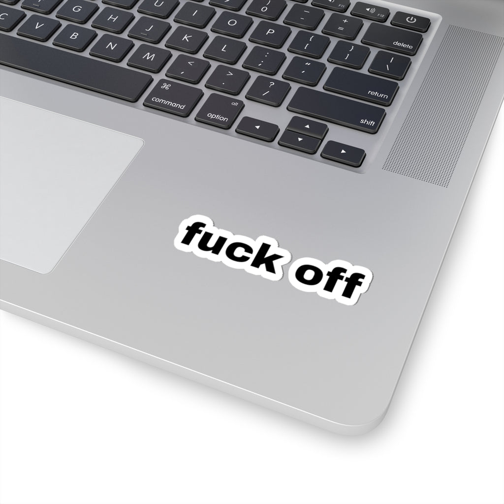 Kiss-Cut Sticker — “fuck off” Bold Black Text