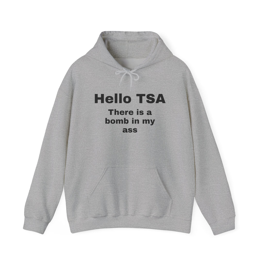Hoodie — "Hello TSA, There is a Bomb in My Ass" Novelty Statement Hoodie