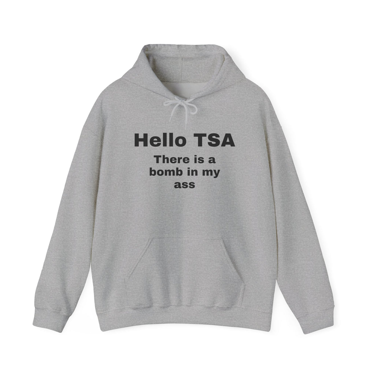 Hoodie — "Hello TSA, There is a Bomb in My Ass" Novelty Statement Hoodie