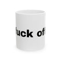 Sarcastic "Fuck Off" Ceramic Mug — Funny Bold Text Coffee Cup (11oz, 15oz)