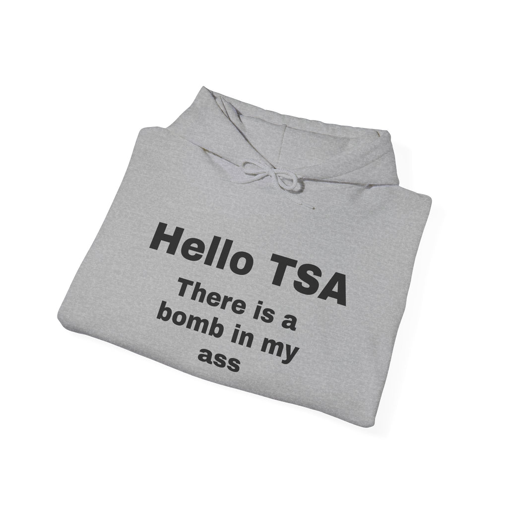 Hoodie — "Hello TSA, There is a Bomb in My Ass" Novelty Statement Hoodie