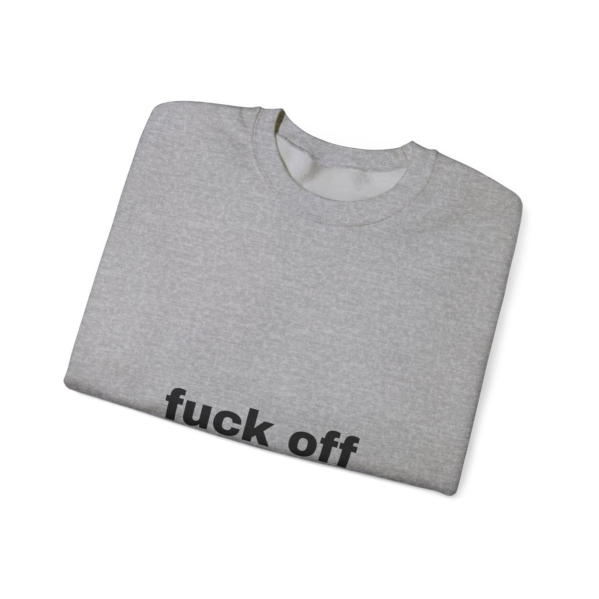 Crewneck Sweatshirt — Minimal "fuck off" Text Graphic