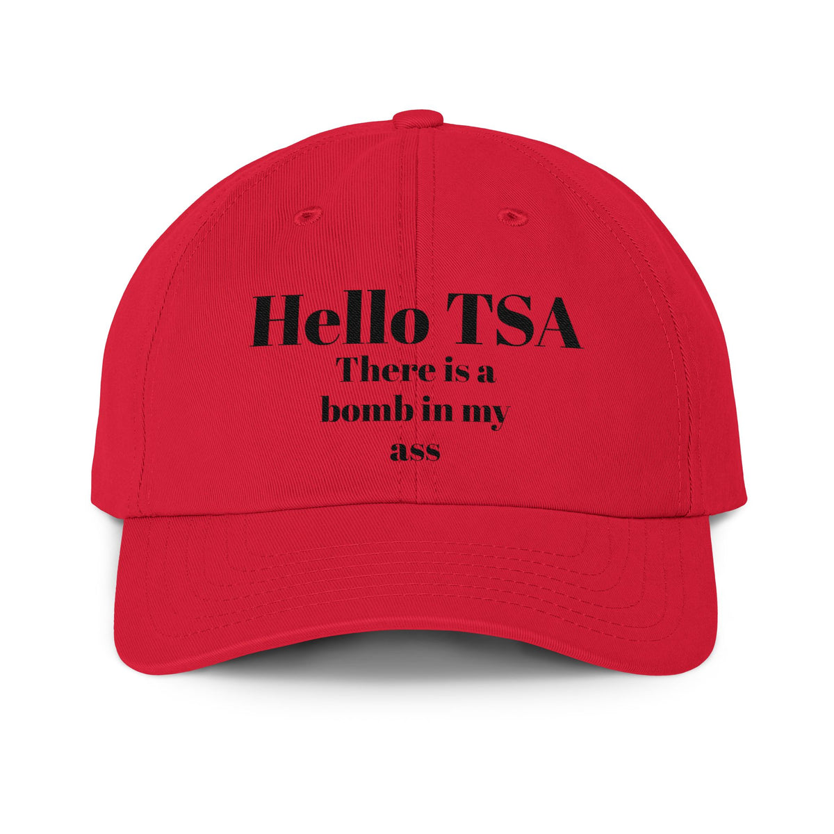 Dad Hat — “Hello TSA There Is A Bomb In My Ass” Embroidered Travel Joke Cap