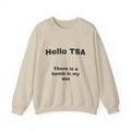 Crewneck Sweatshirt — "Hello TSA, There Is a Bomb in My Ass" Novelty Travel Joke