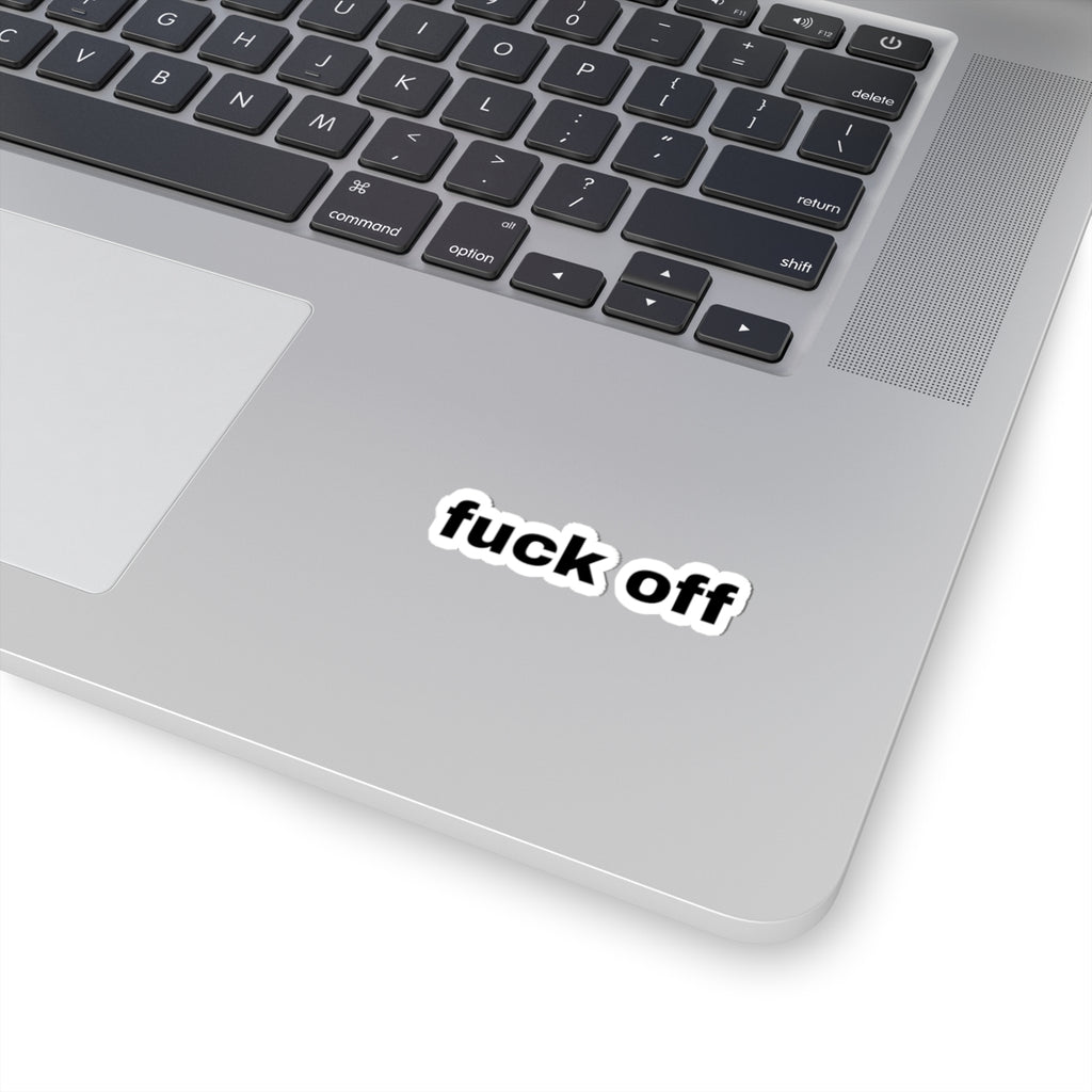 Kiss-Cut Sticker — “fuck off” Bold Black Text