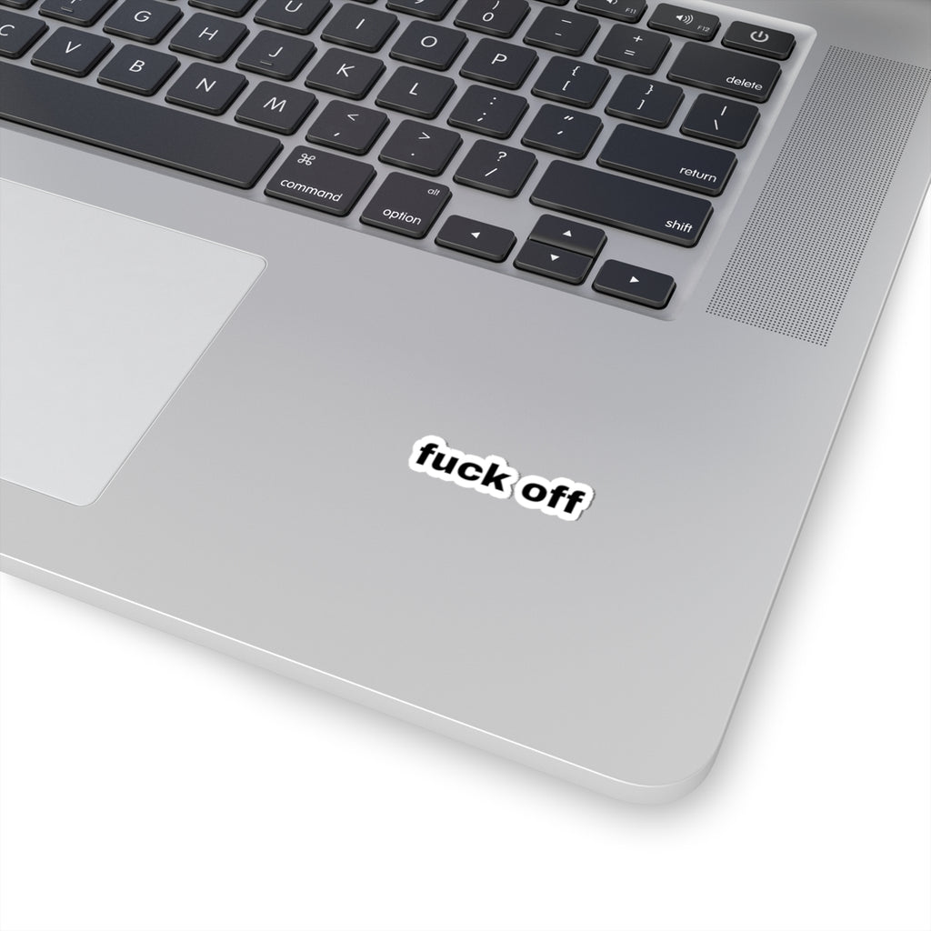 Kiss-Cut Sticker — “fuck off” Bold Black Text