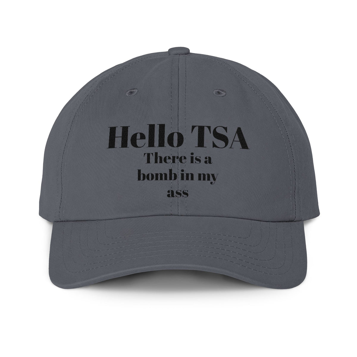 Dad Hat — “Hello TSA There Is A Bomb In My Ass” Embroidered Travel Joke Cap