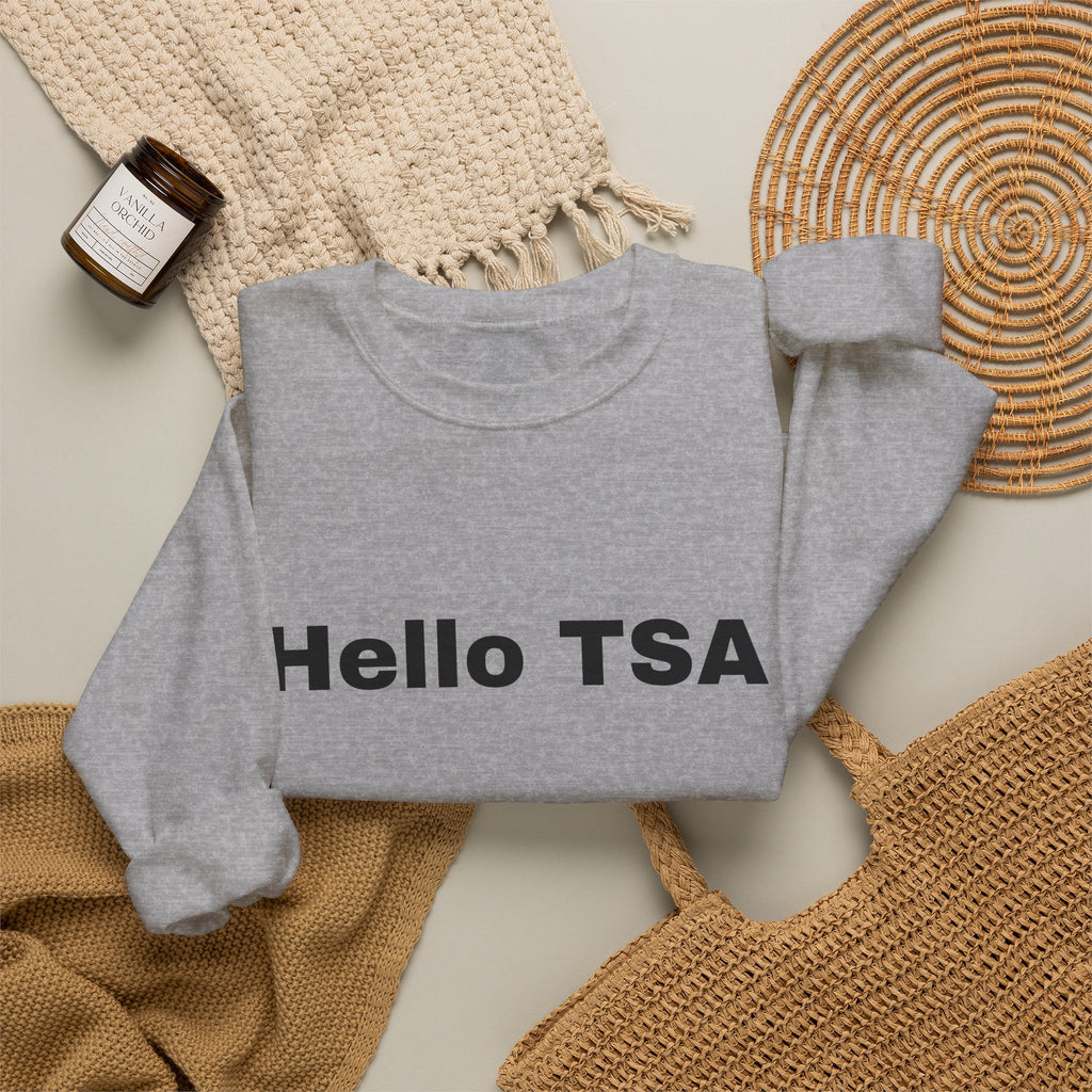 Crewneck Sweatshirt — "Hello TSA, There Is a Bomb in My Ass" Novelty Travel Joke
