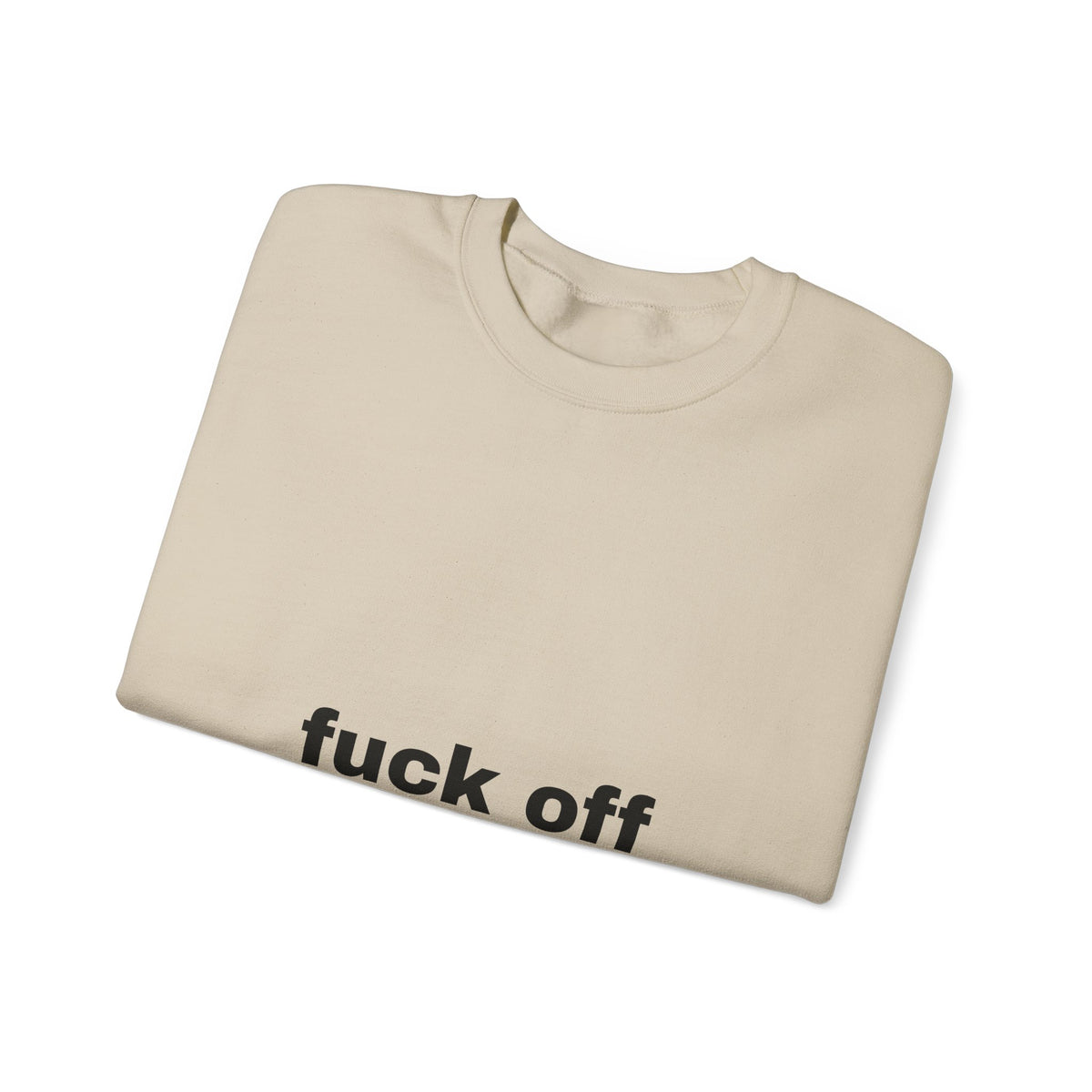 Crewneck Sweatshirt — Minimal "fuck off" Text Graphic