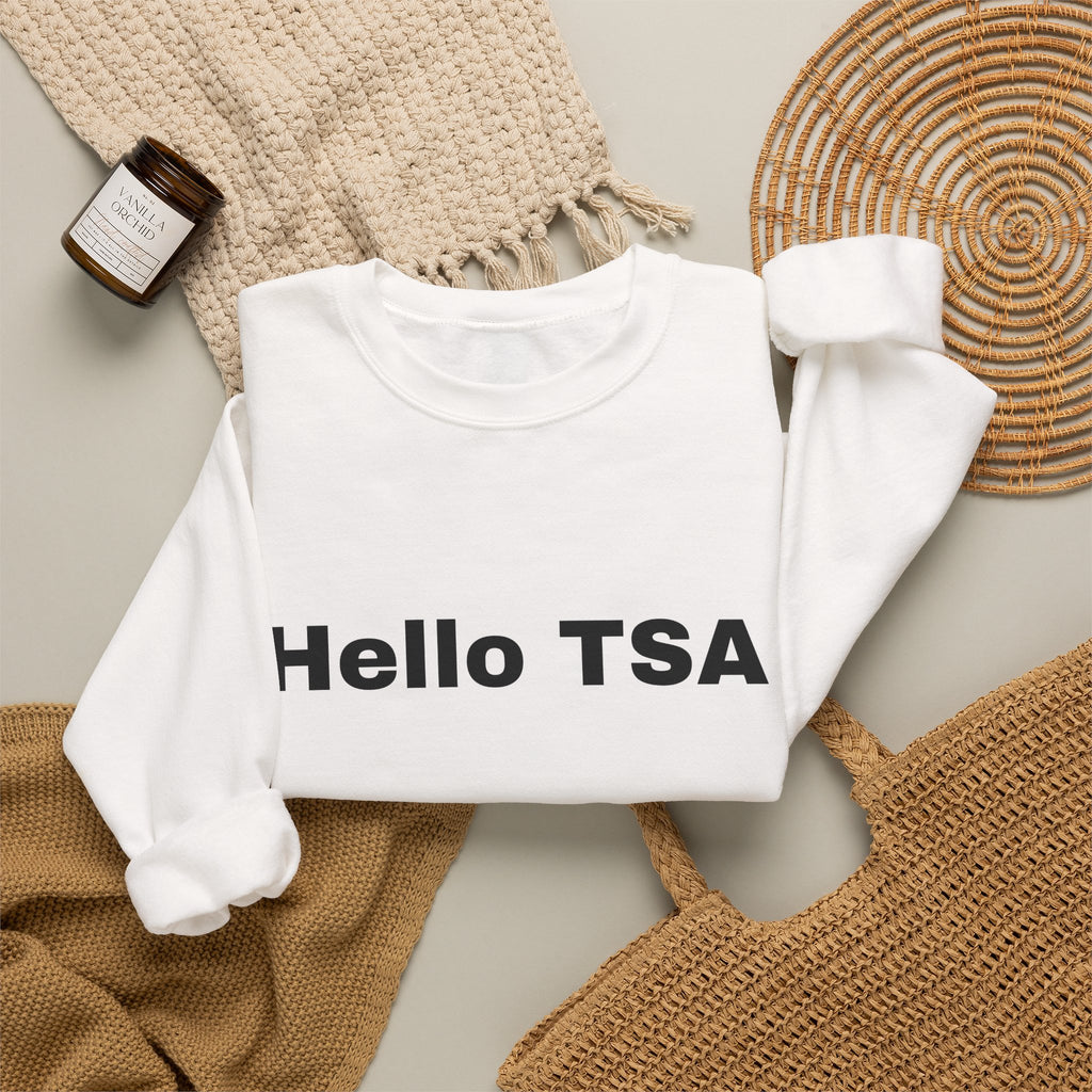 Crewneck Sweatshirt — "Hello TSA, There Is a Bomb in My Ass" Novelty Travel Joke