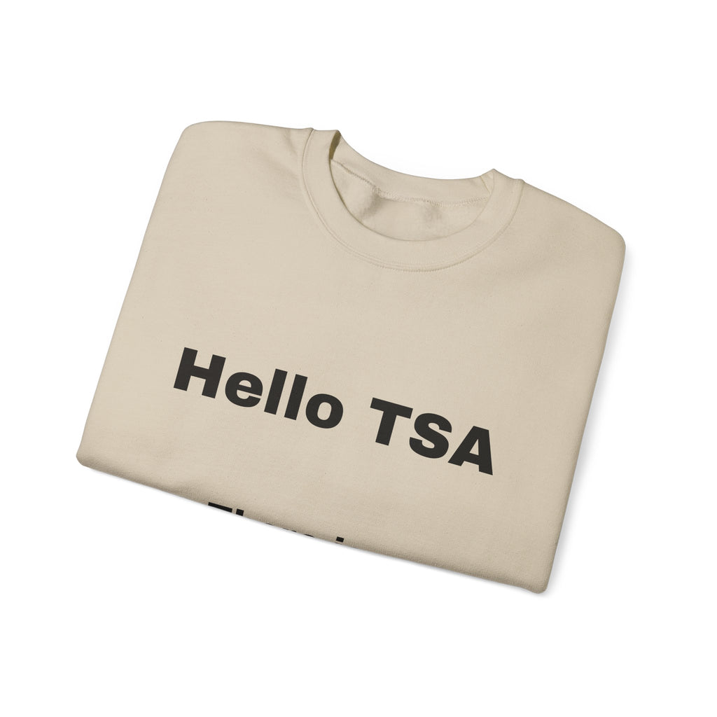 Crewneck Sweatshirt — "Hello TSA, There Is a Bomb in My Ass" Novelty Travel Joke