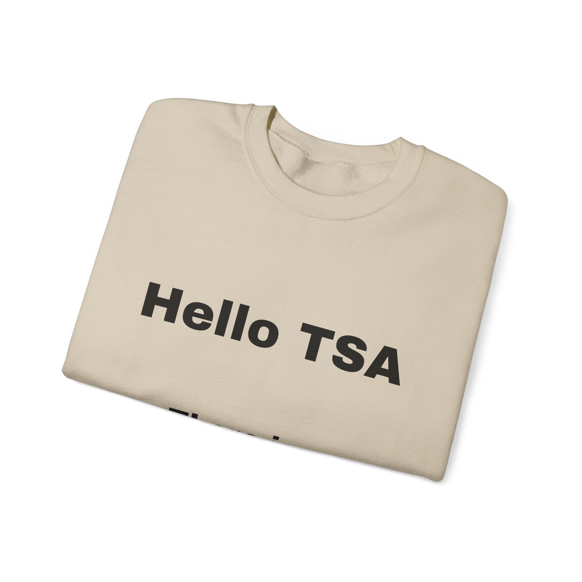 Crewneck Sweatshirt — "Hello TSA, There Is a Bomb in My Ass" Novelty Travel Joke