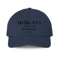 Dad Hat — “Hello TSA There Is A Bomb In My Ass” Embroidered Travel Joke Cap