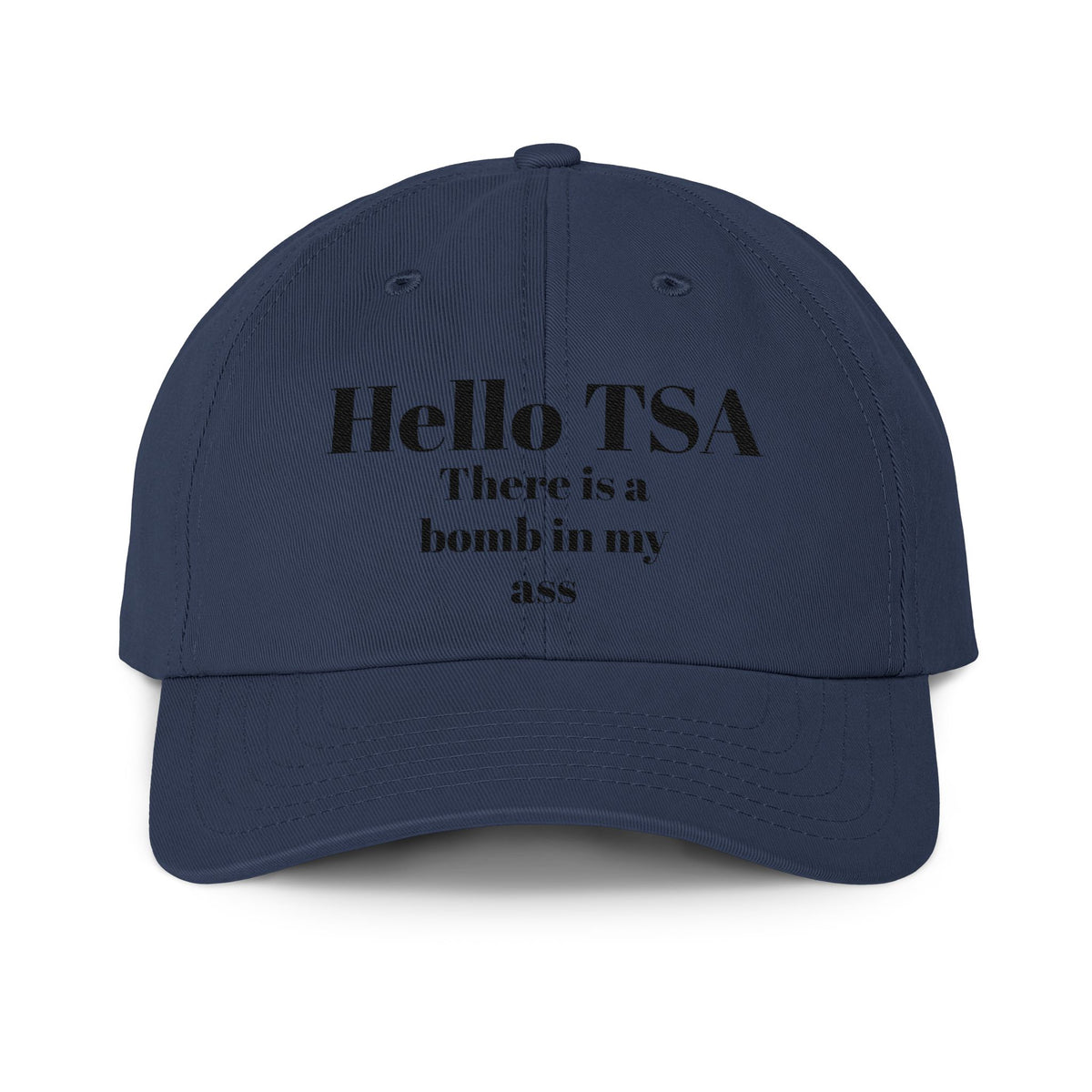 Dad Hat — “Hello TSA There Is A Bomb In My Ass” Embroidered Travel Joke Cap