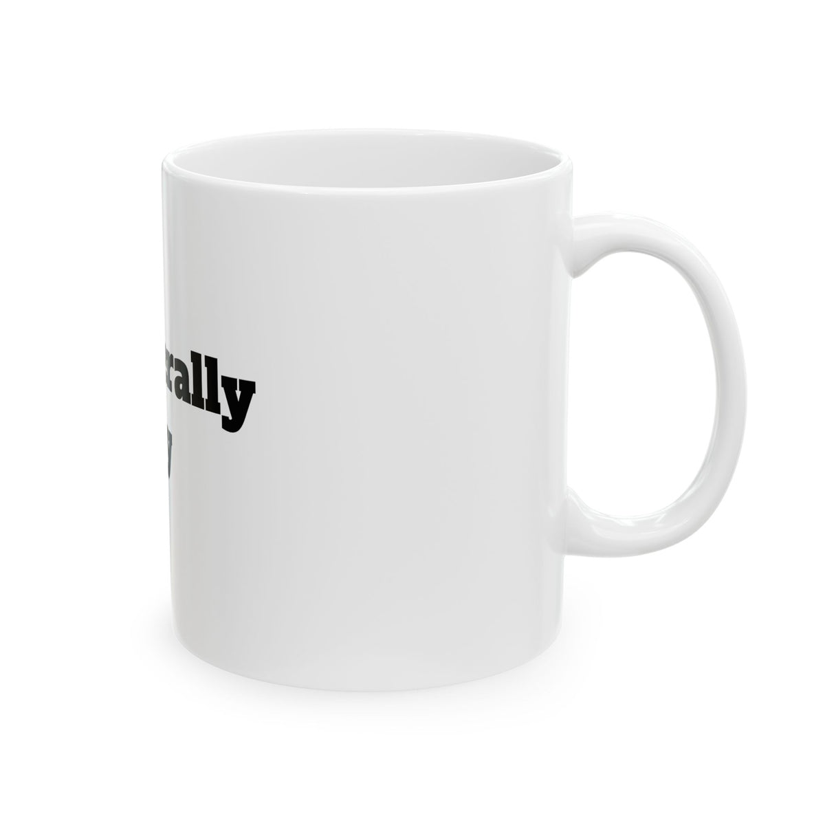 I'm Literally Gay Ceramic Mug — Pride Coffee Cup (11oz & 15oz)