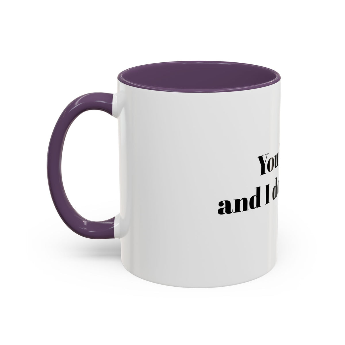 You're Gay and I Don't Like It Coffee Mug — Accent Black Handle 11/15oz