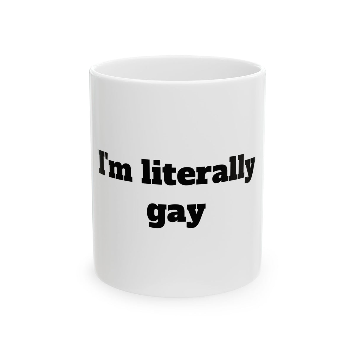 I'm Literally Gay Ceramic Mug — Pride Coffee Cup (11oz & 15oz)