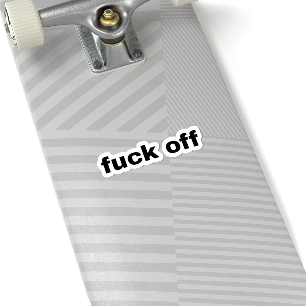 Kiss-Cut Sticker — “fuck off” Bold Black Text