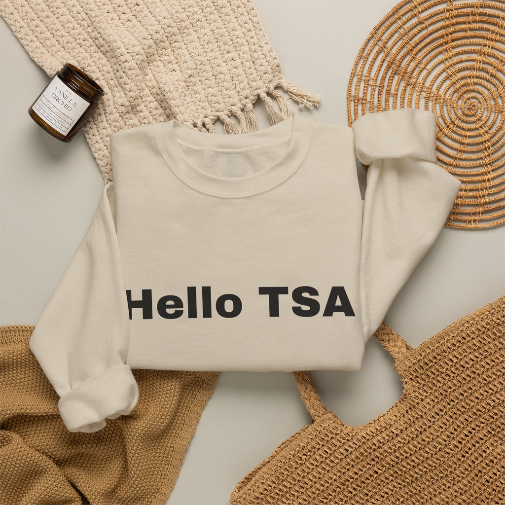 Crewneck Sweatshirt — "Hello TSA, There Is a Bomb in My Ass" Novelty Travel Joke